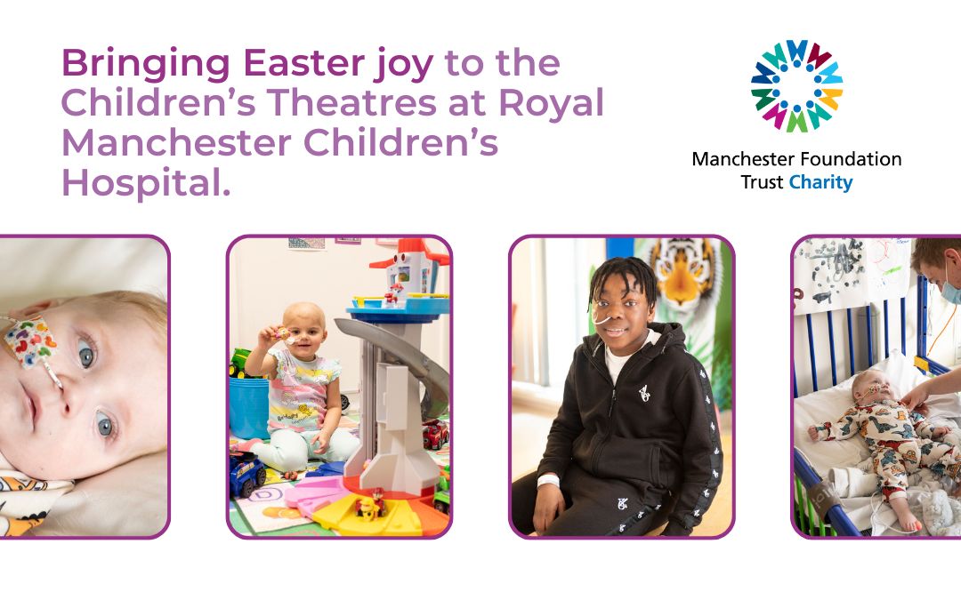 Join Us in Bringing Easter Joy to Children’s Theatres at Royal Manchester Children’s Hospital.